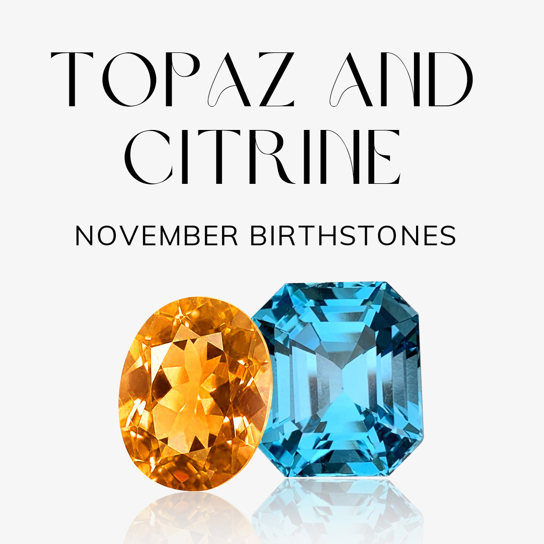 Why November Has Two Birthstones: Topaz’s Nobility vs. Citrine’s Abundance